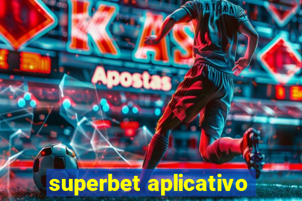 superbet aplicativo